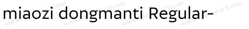 miaozi dongmanti Regular字体转换